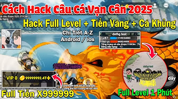 Cách Hack Câu Cá Vạn Cân Trên Android Và ios Chi Tiết ! hack Vô Hạn Tiền, Max Level, Full Cá Khủng !