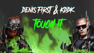 Denis First, KDDK - Touch It Resimi