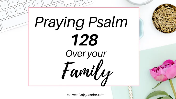 Praying Psalm 128 Over your Family