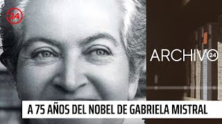 Archivo 24: A 75 años del Premio Nobel de Literatura de Gabriela Mistral | 24 Horas TVN Chile