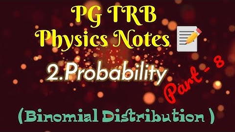 PG TRB Physics notes 📝/2.Probability Part 8(Binomial Distribution)