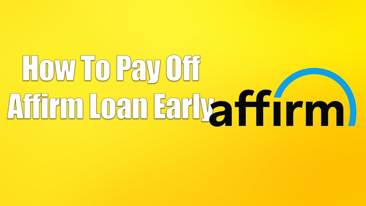 How To Pay Off Affirm Loan Early - YouTube