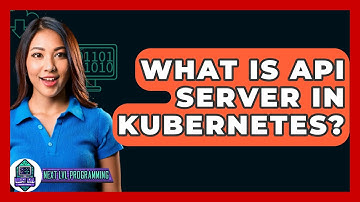 What Is API Server In Kubernetes? - Next LVL Programming