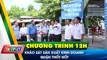 Khảo sát sản xuất kinh doanh quận Thốt Nốt | Cần Thơ TV