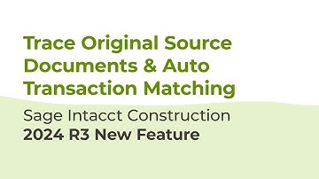 Trace Original Source Documents & Auto Transaction Matching | Sage Intacct Construction 2024 R3