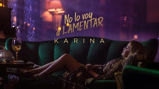 Karina - No lo voy a lamentar (Video Oficial)