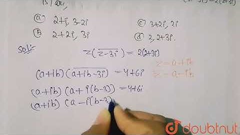 The solution of the equation  z(bar(z-3i))=2(2+3i) is/are | 12 | COMPLEX NUMBERS AND QUADRATIC E...
