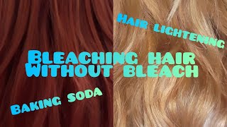 Bleaching hair without bleach (baking soda bleach).