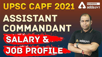 Salary & Job Profile of UPSC CAPF Assistant Commandant 2021