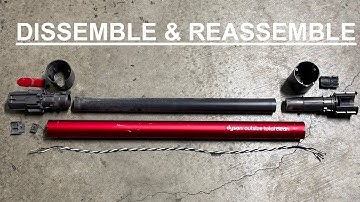 DYSON - HOW TO FULLY DISMANTLE AND REASSEMBLE A DYSON WAND