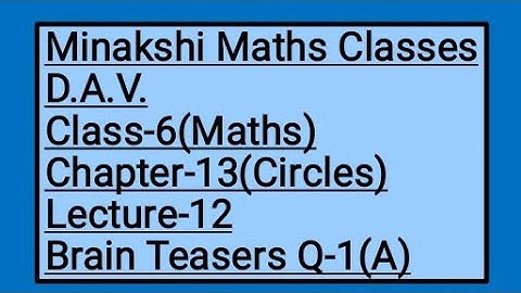 DAV Class-6 Chapter-13(Circles) Lecture-12 Brain Teasers Q-1(A)