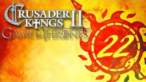 Lets Play CK2: A Game of Thrones Mod / House Martell: Part 22