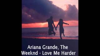 Ariana Grande, The Weeknd   Love Me Harder