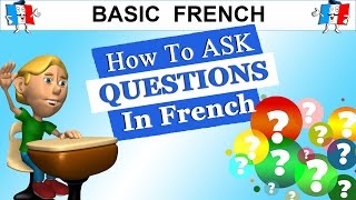 FRENCH QUESTIONS - 3 WAYS TO ASK YES NO QUESTIONS IN FRENCH