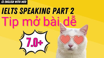 Tip mở bài hiệu quả cho IELTS Speaking Part 2 | Bí quyết IELTS - Dễ lấy band 7+ Ez English with Meo