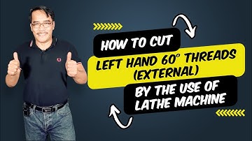 How to Cut Left Hand 60° Threads by the Use of Lathe Machine (External)
