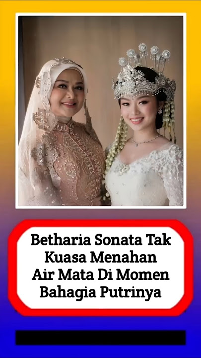 Betharia Sonata tak kuasa menahan air mata di momen bahagia putrinya #alasyinews #artis #beritaartis