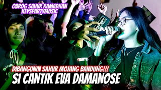 DIBANGUNIN SAHUR MOJANG BANDUNG!!! SI CANTIK EVA DAMANOSE || OBROG SAHUR RAMADHAN KEYSPARTYMUSIC