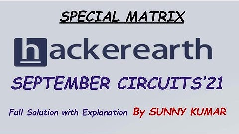 Special Matrix | Hackerearth September Circuits 2021