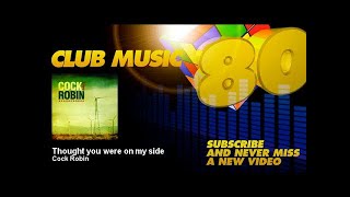 Cock Robin - Thought you were on my side - ClubMusic80s