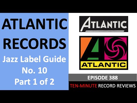 Guide to Atlantic Records Pt 1 (Jazz Label Guide No. 10; Episode 388)