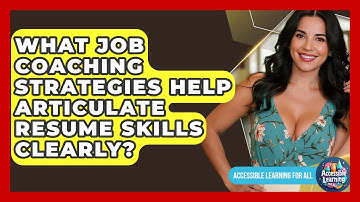 What Job Coaching Strategies Help Articulate Resume Skills Clearly? - Accessible Learning For All