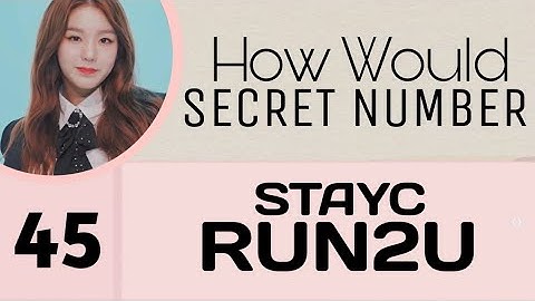 [45] How Would SECRET NUMBER 시크릿넘버 Sing Run2u (Stacy) + Line Distribution