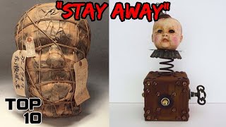 Top 10 Cursed Objects You Were Warned Not To Touch