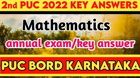 2 PUC  Mathematheics Annual Exam 2022 key Answers!!  Govt Key Answers of Annual Exam 2022 !