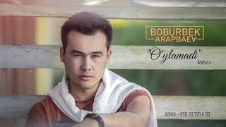 Boburbek Arapbaev - O'ylamadi Remix (Music)