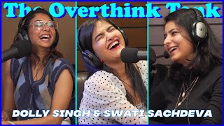 Why Is Modern Dating So Exhausting? ft. @dollysinghofficial  & @swatisachdeva95  The Overthink Tank