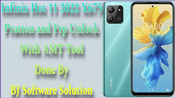 Infinix Hot 11 2022 (X675) Pratten and Frp Unlock With AMT Tool Done By BJ Software Solution