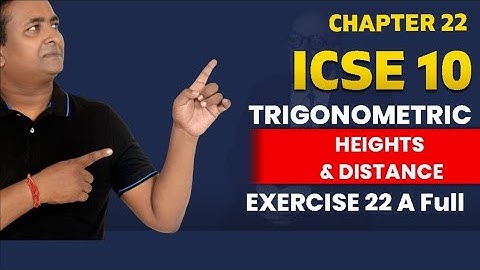 ICSE 10 | Trigonometry Height & Distance | Full Exercise 22A Solution | Selina Ch 22 | By Vivek Sir