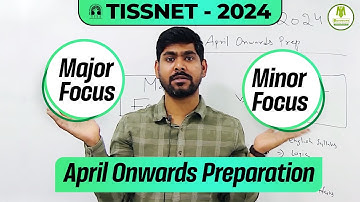 TISSNET 2024 - Major Focus VS Minor Focus | April Onwards Preparation | Watch Now
