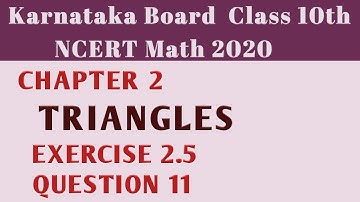 Triangles | class 10 chapter 2 Exercise 2.5 Question 11 | Karnataka Board SSLC NCERT Math 2020