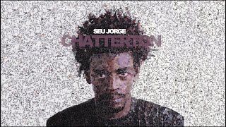 Seu Jorge - Chatterton (Official Audio)