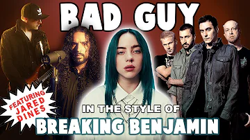 bad guy in the style of Breaking Benjamin (feat. Jared Dines)