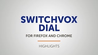 Switchvox Dial for Firefox & Chrome | Highlights