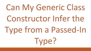 Can My Generic Class Constructor Infer the Type from a Passed-In Type?