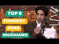 Top 8 funniest ross gellers nicknames