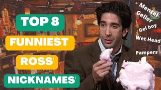 Top 8 Funniest Ross Geller's nicknames