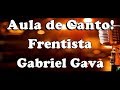 Aula de Canto - Frentista - Gabriel Gava