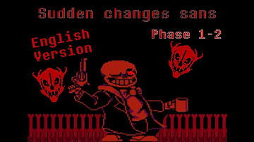 Sudden Changes Sans Fight Phases 1-2 (English Version)