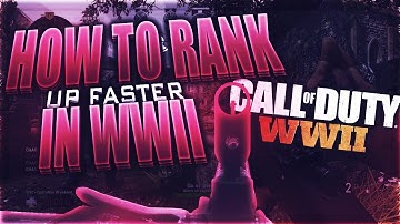 HOW TO LEVEL UP FASTER IN "COD WWII" CALL OF DUTY WWII RANK UP FASTER TIPS AND TRICKS