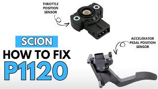 Scion: Fixing the P1120 Engine Error Code
