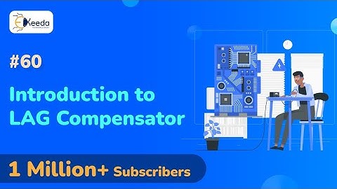 Introduction to LAG Compensator - Introduction to Compensators - Control System 2