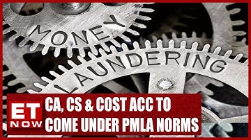CAs, CSs And Cost Accountants Will Now Come Under The PMLA Norms | ET Now
