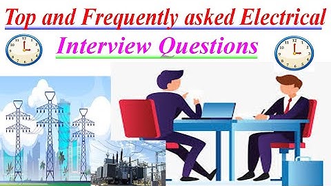 Electrician interview questions and answers, Electrical interview basic & beginners