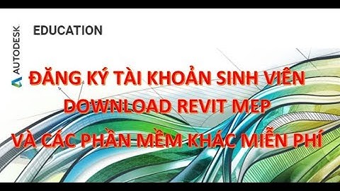 Revit Installation - HƯỚNG DẪN TẠO TÀI KHOẢN SINH VIÊN DOWNLOAD REVIT MEP VÀ CÁC PHẦN MỀM KHÁC