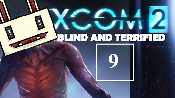 XCOM2 BLIND AND TERRIFIED - Part 9  - Overpowered